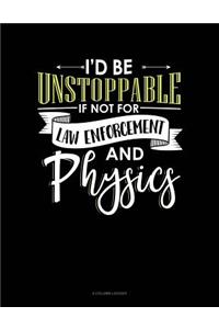 Id Be Unstoppable If Not for Law Enforcement and Physics