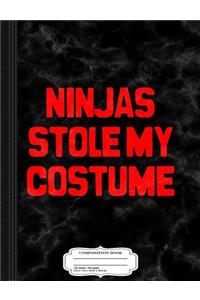 Ninjas Stole My Costume Composition Notebook