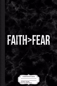 Faith Is Greater Than Fear Christian Composition Notebook