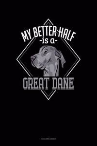 My Better Half Is a Great Dane