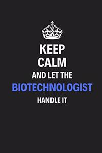 Keep Calm And Let The Biotechnologist Handle It