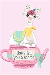 Llama Tell You a Secret. Unique Llama Tea Pot Friendship Secrets Romance Notebook