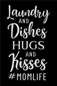 Laudry and Dishes Hugs and Kisses #momlife