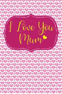 I Love You Mum