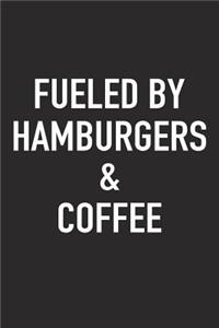 Fueled by Hamburgers and Coffee