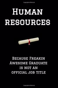 Human Resources Because Freakin Awesome Graduate Is Not an Official Job Title