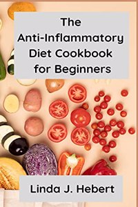 The Anti-Inflammatory Diet Cookbook for Beginners
