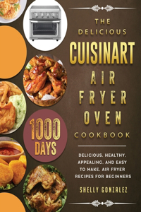 Delicious Cuisinart Air Fryer Oven Cookbook