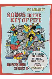 Songs in the Key of Fife: The Intertwining Stories of the Beta Band, King Creosote, Kt Tunstall, James Yorkston and the Fence Collective