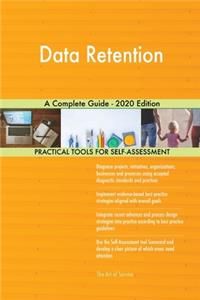 Data Retention A Complete Guide - 2020 Edition