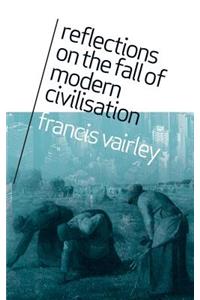 Reflections on the Fall of Modern Civilisation