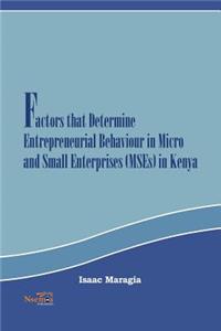 Factors that Determine Entrepreneurial Behaviour in Micro and Small Enterprises in Kenya