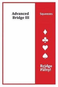 Advanced Bridge III: Bridge with Patty: Squeezes-Simple and Double Squeezes