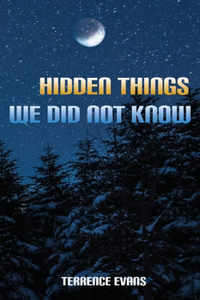 Hidden Things We Did Not Know