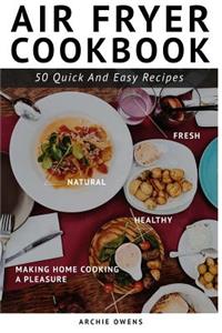 Air Fryer Cookbook. 50 Easy, fast, and healthy Recipes