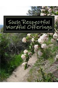 Such Respectful Wordful Offerings