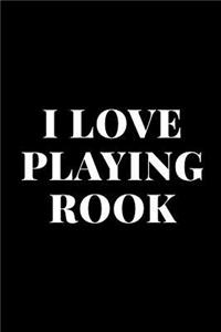 I Love Playing Rook