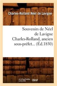 Souvenirs de Néel de LaVigne Charles-Rolland, Ancien Sous-Préfet (Éd.1850)