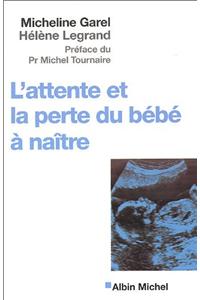 Attente Et La Perte Du Bebe a Naitre (L')