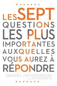 Le Sept Questions Les Plus Importantes Auxquelles Vous Aurez a Repondre