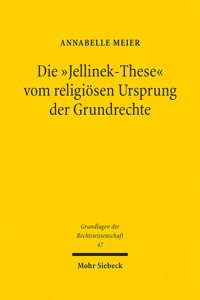 Die 'Jellinek-These' Vom Religiosen Ursprung Der Grundrechte