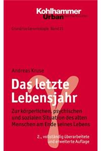 Das Letzte Lebensjahr: Zur Korperlichen, Psychischen Und Sozialen Situation Des Alten Menschen Am Ende Seines Lebens