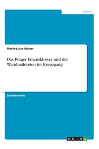 Das Prager Emauskloster und die Wandmalereien im Kreuzgang