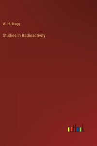 Studies in Radioactivity