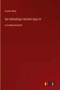 leibhaftigen Bosheit Opus III