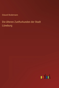 älteren Zunfturkunden der Stadt Lüneburg