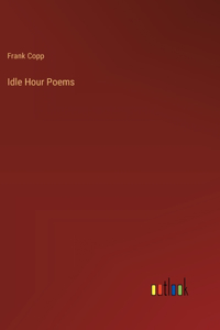 Idle Hour Poems