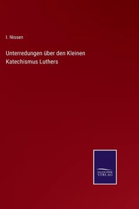 Unterredungen über den Kleinen Katechismus Luthers