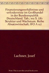 Finanzierungsverhaltnisse Und -Erfordernisse Im Grosshandel in Der Bundesrepublik Deutschland