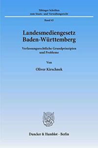 Landesmediengesetz Baden-Wurttemberg: Verfassungsrechtliche Grundprinzipien Und Probleme