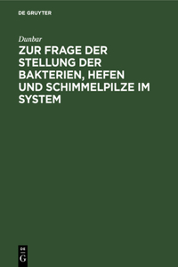 Zur Frage Der Stellung Der Bakterien, Hefen Und Schimmelpilze Im System