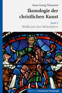 Ikonologie Der Christlichen Kunst: Band 2: Bildkunst Des Mittelalters