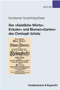 Der Geistliche Wurtz= Krauter= Und Blumen=Garten Des Christoph Schutz