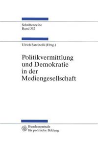 Politikvermittlung Und Demokratie in Der Mediengesellschaft