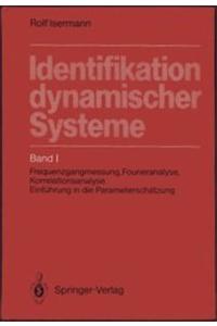 Identifikation Dynamischer Systeme: Band 1: Frequenzgangmessung, Fourieranalyse, Korrelationsanalyse, Einf Hrung in Die Parametersch Tzung