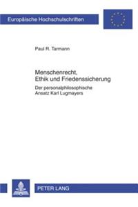 Menschenrecht, Ethik Und Friedenssicherung