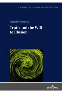 Truth and the Will to Illusion