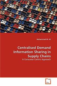 Centralised Demand Information Sharing in Supply Chains