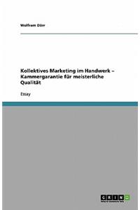 Kollektives Marketing im Handwerk - Kammergarantie für meisterliche Qualität