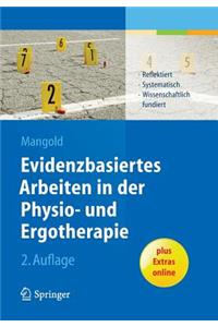 Evidenzbasiertes Arbeiten in Der Physio- Und Ergotherapie: Reflektiert - Systematisch - Wissenschaftlich Fundiert