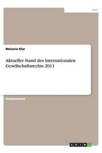 Aktueller Stand des Internationalen Gesellschaftsrechts 2011