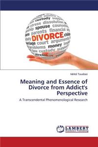 Meaning and Essence of Divorce from Addict's Perspective