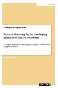Factors influencing the impulse buying behaviour of apparel consumers