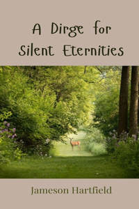 A Dirge for Silent Eternities