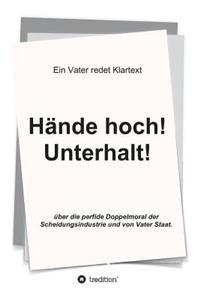 Hände hoch! Unterhalt!