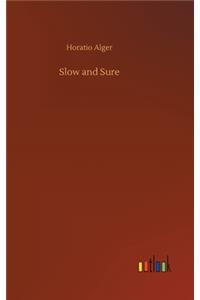 Slow and Sure